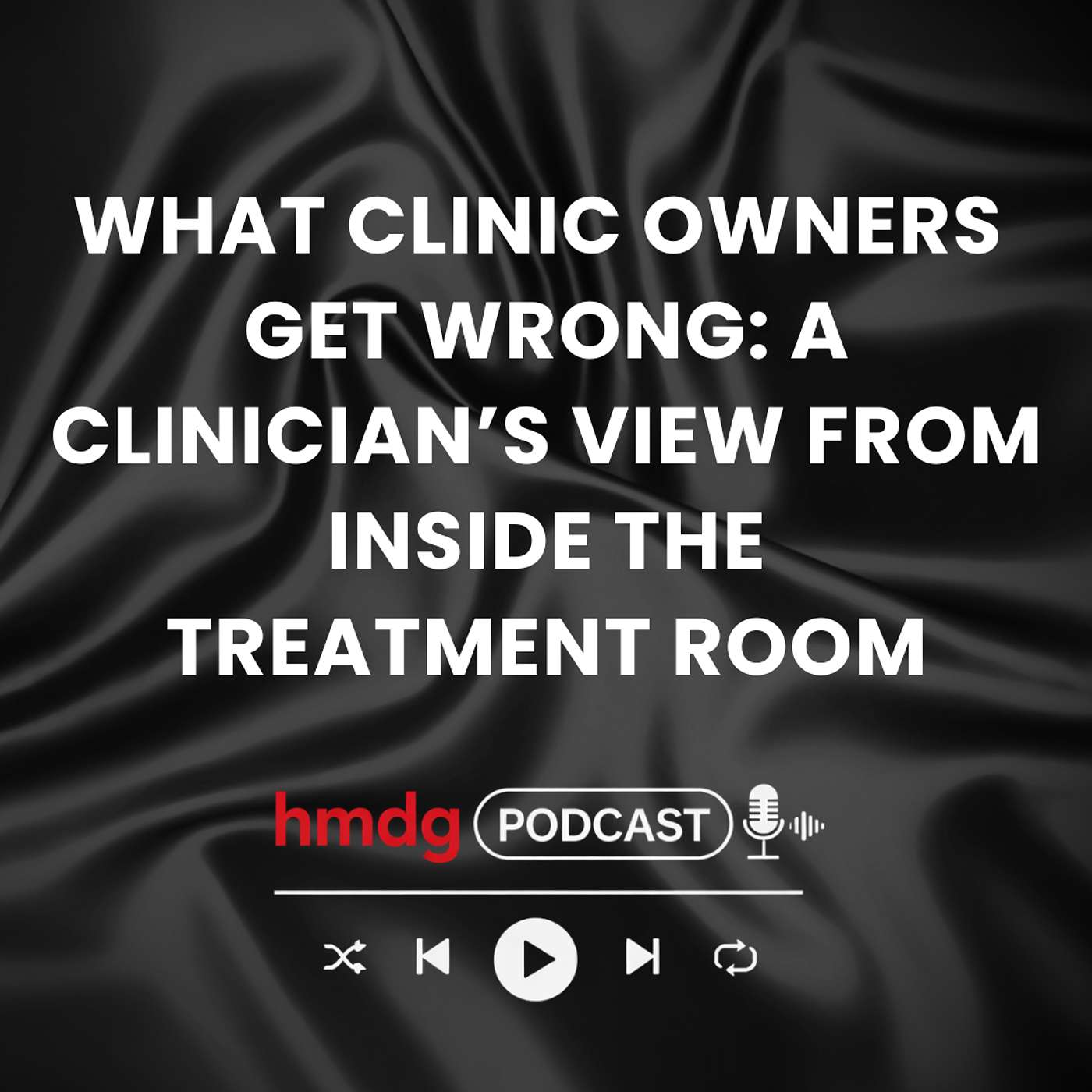 What Clinic Owners Get Wrong: A Clinician’s View from Inside the Treatment Room episode artwork