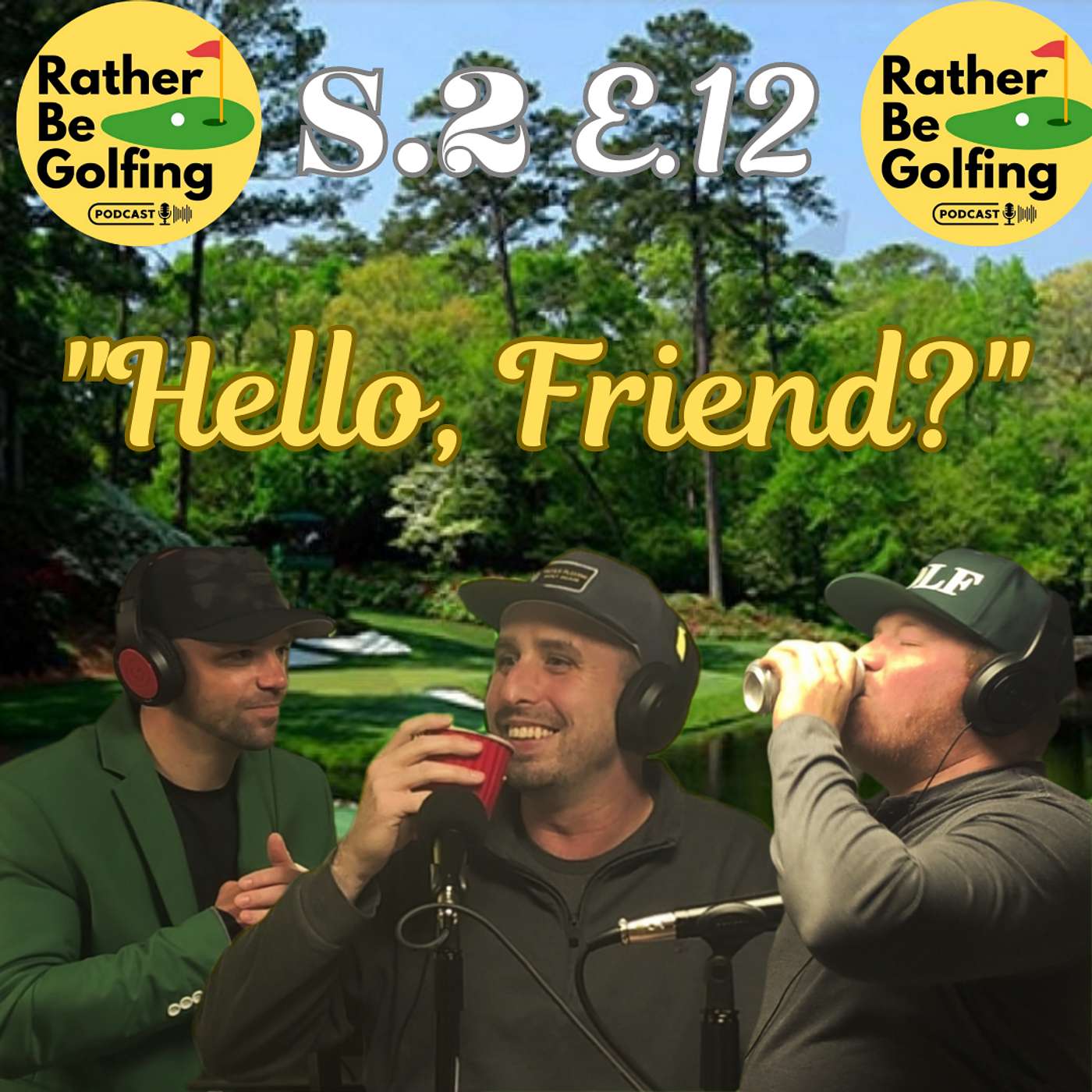 Rather Be Golfing Podcast - S.2 Ep.12: Hello, Friend?