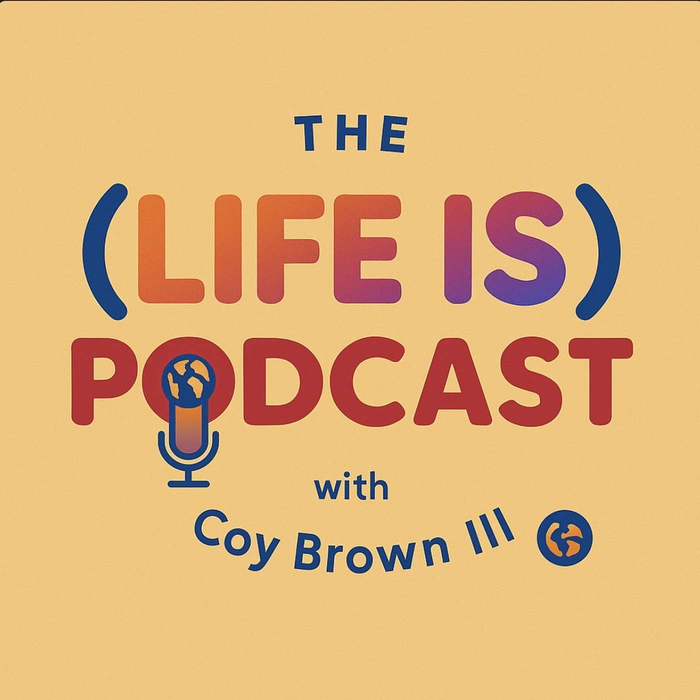 The "Life Is" Podcast cover art