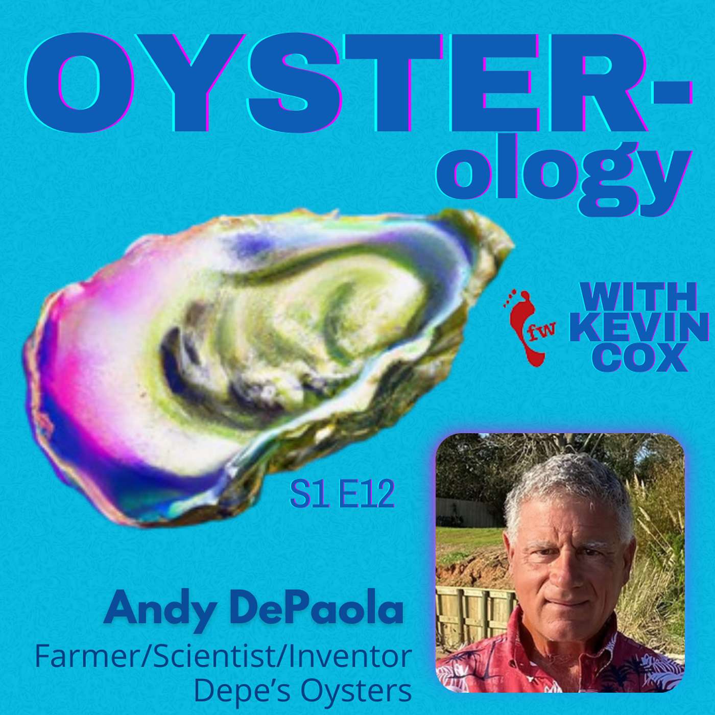 Episode 12: Revolutionizing Oyster Farming to Feed The World with Andy DePaola