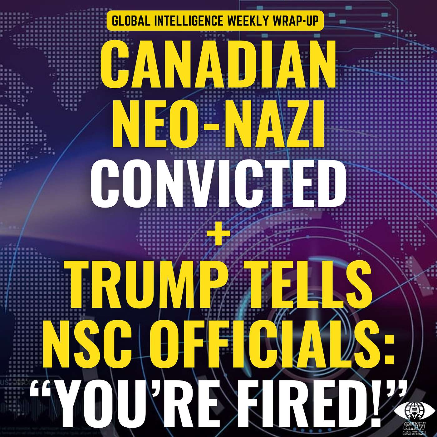 Canadian Neo-Nazi Convicted. Trump Tells NSC Officials 