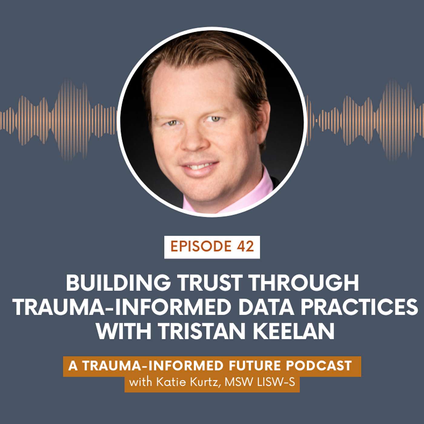 Building Trust Through Trauma-Informed Data Practices with Tristan Keelan