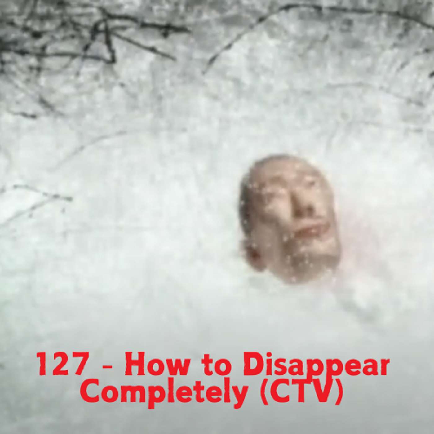 How to Disappear Completely (CTV)