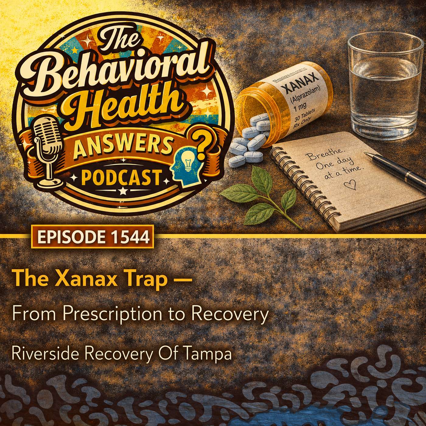 Episode 1544: The Xanax Trap - From Prescription to Recovery | Riverside Recovery Of Tampa episode artwork
