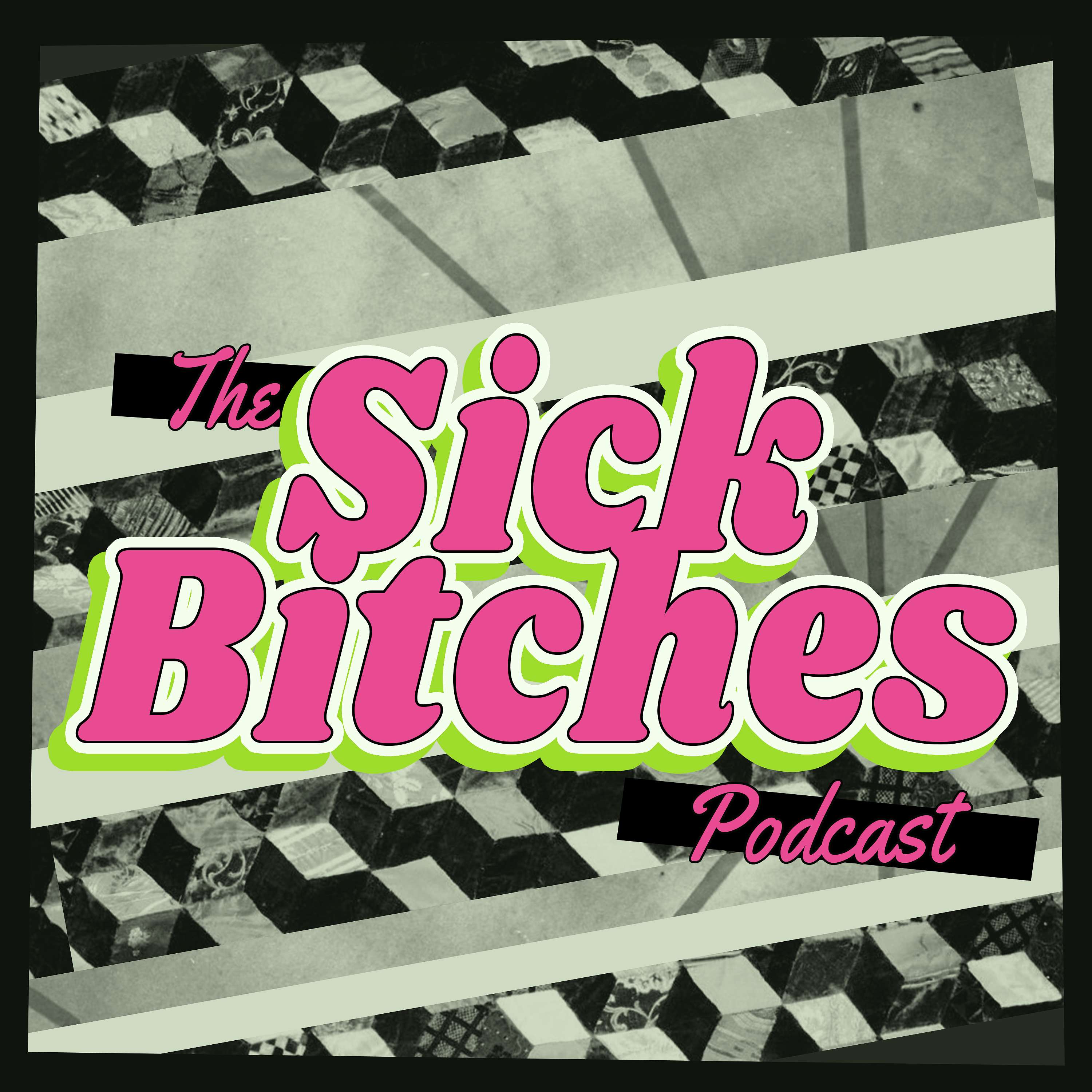The Sick Bitches Podcast podcast artwork
