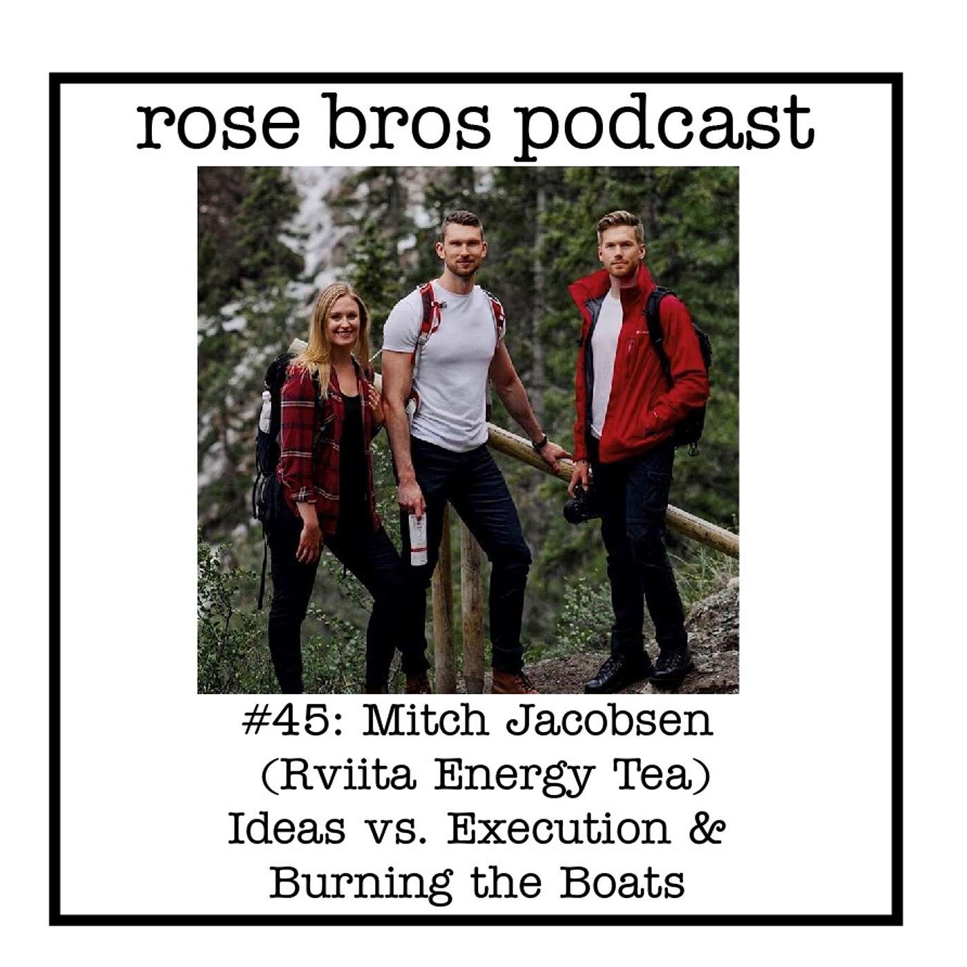 #45: Mitch Jacobsen (Rviita Energy Tea) - Ideas vs. Execution & Burning the Boats