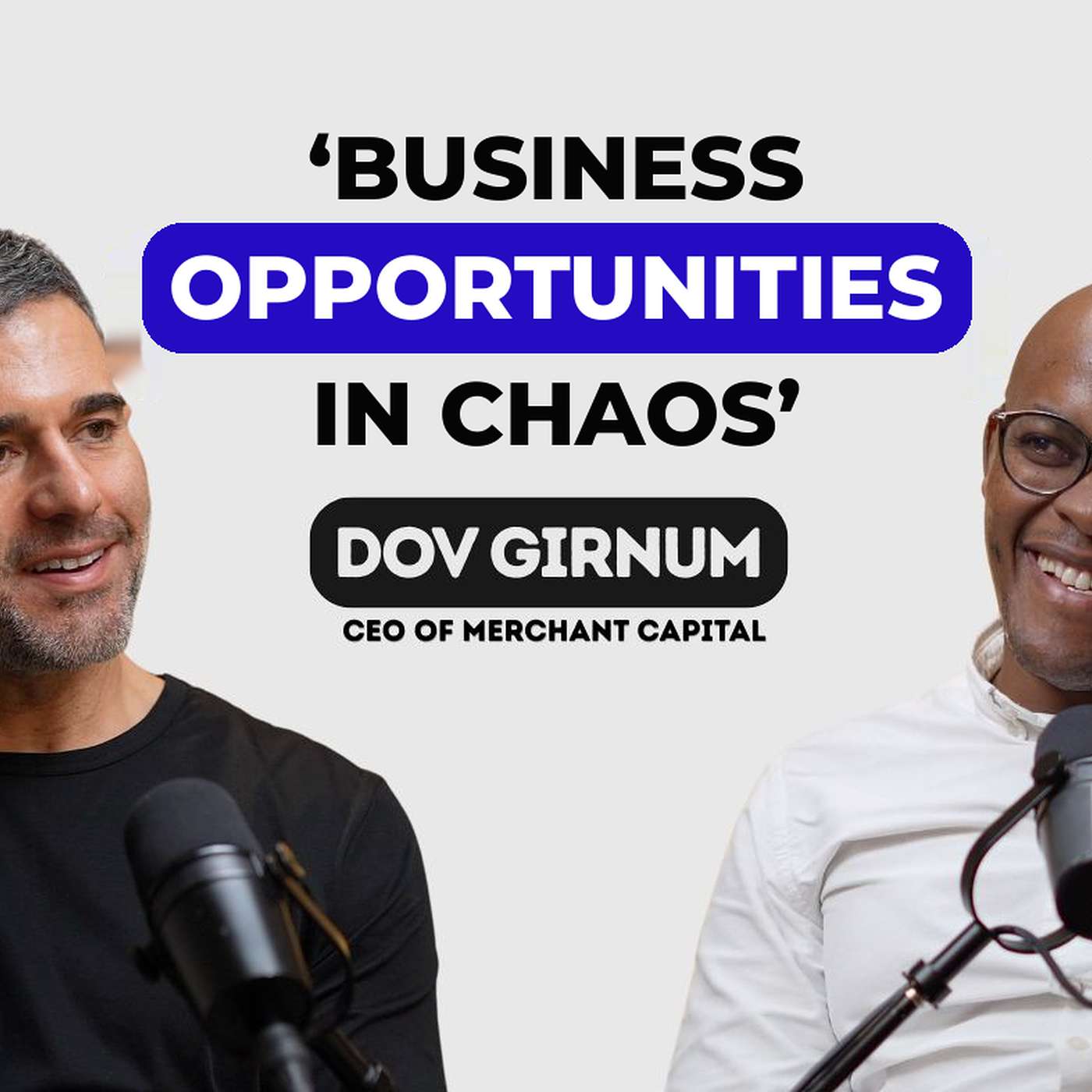 HOW TO FIND THE BEST BUSINESS OPPORTUNITIES IN CHAOS – DOV GIRNUN, CEO MERCHANT CAPITAL