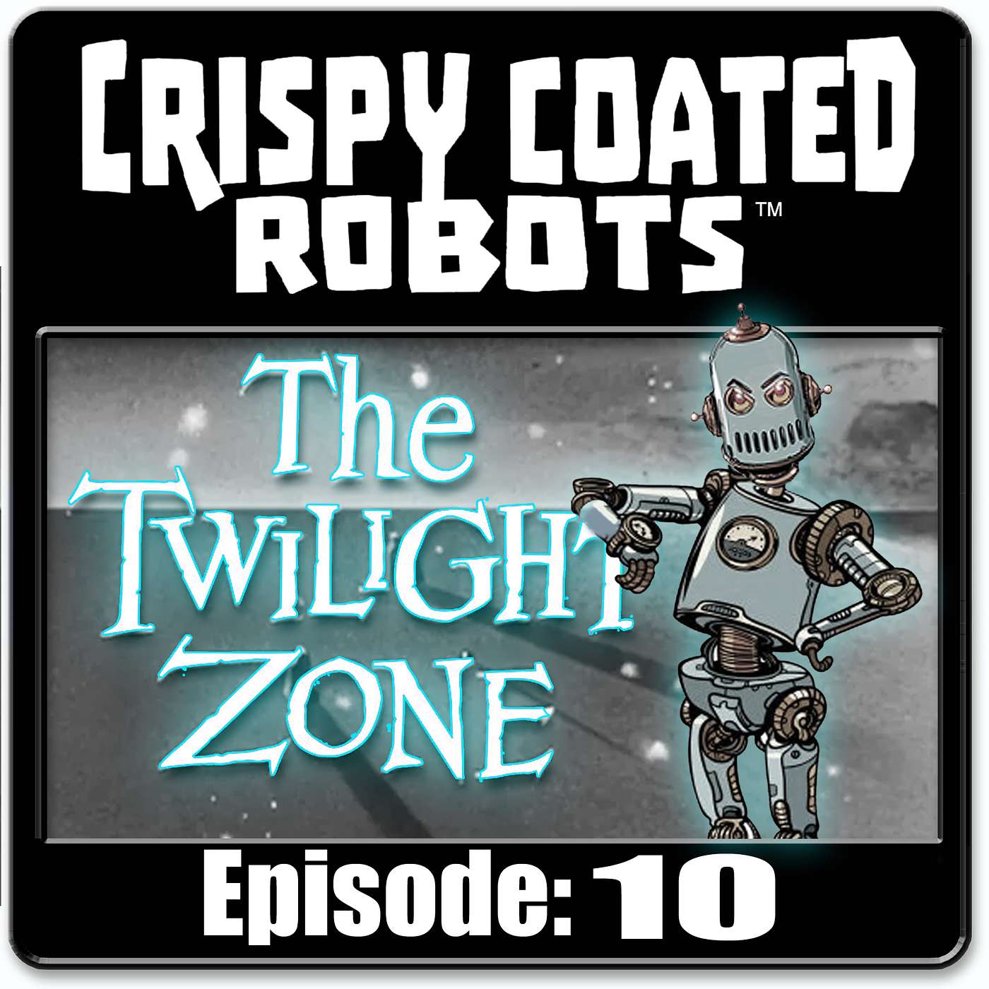 CRISPY COATED ROBOTS #10 - Best Twilight Zone Episodes and Best Buildings episode artwork