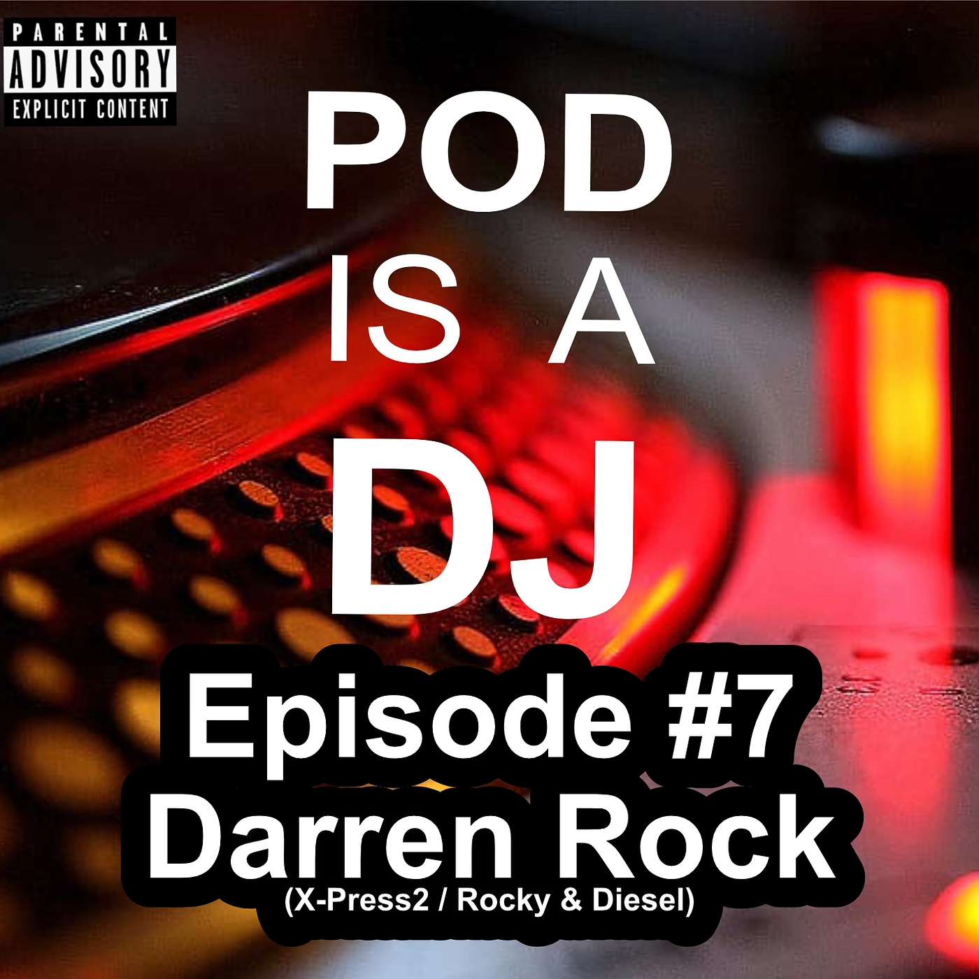 Pod is a DJ - Episode #7 Darren Rock Pod is a DJ - Episode #7 Darren Rock