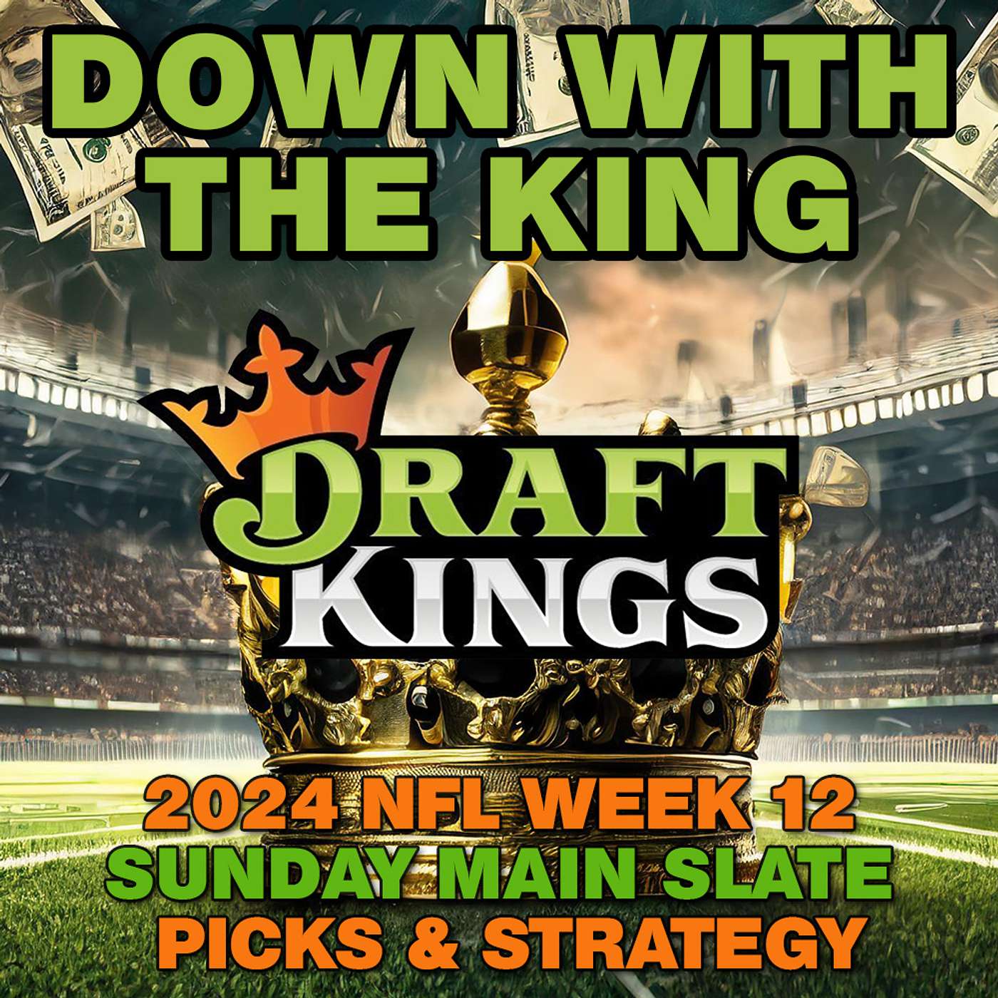 NFL Week 12 - Draftkings Sunday Main Slate - Picks and Strategy from 'Down With the King' #DFS episode artwork