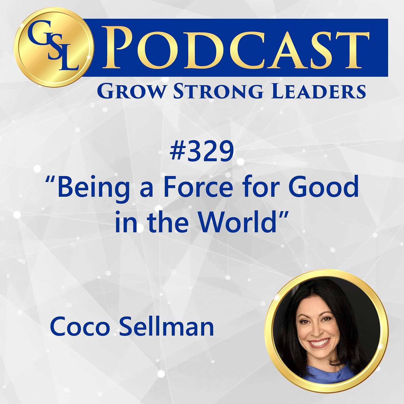 329: Being a Force for Good in the World