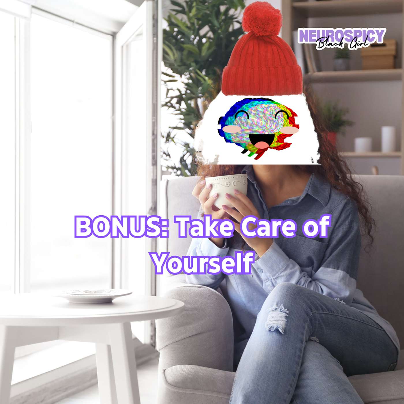 [Bonus] Take Care of Your Self! | Neurospicy Black Girl episode artwork