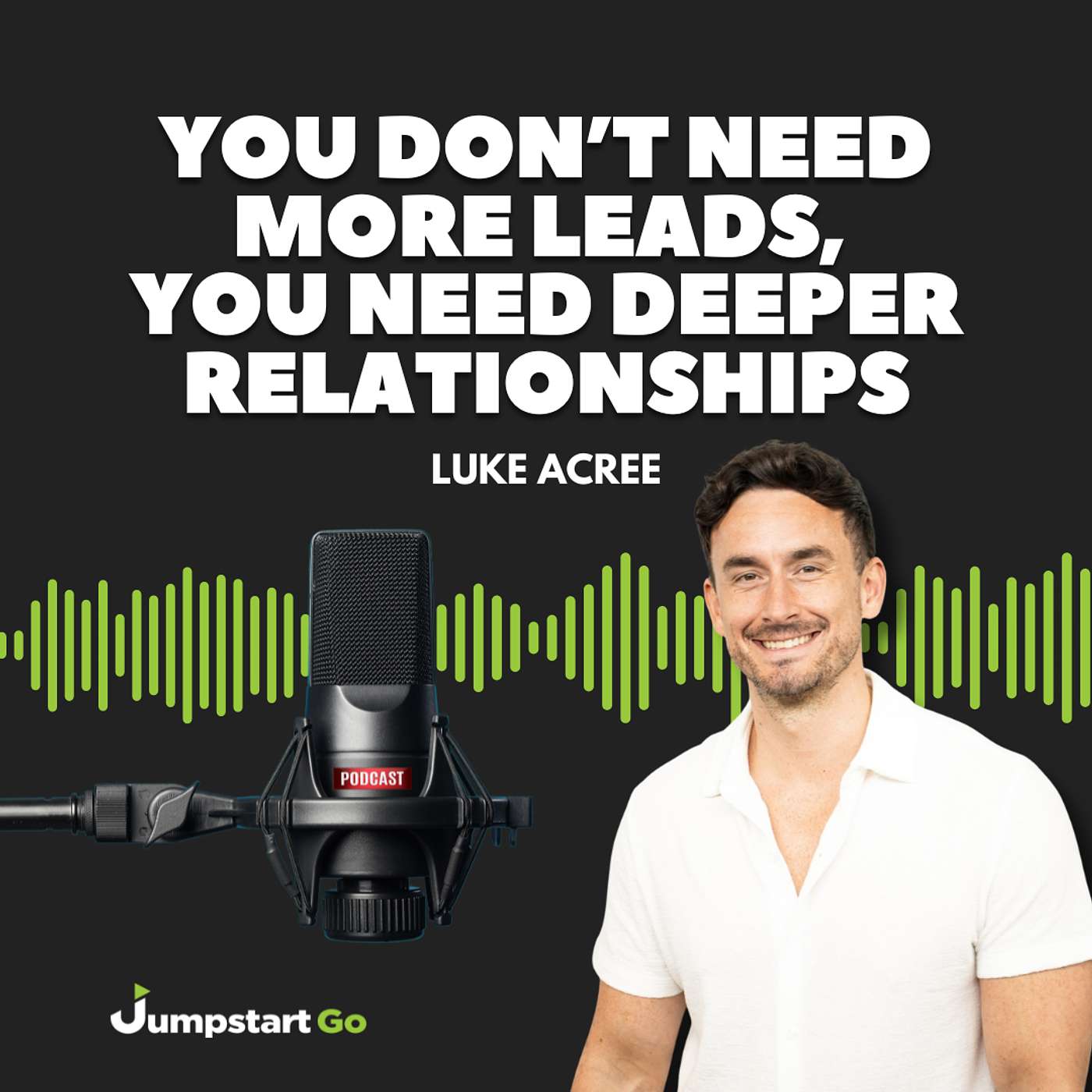 You Don’t Need More Leads, You Need Deeper Relationships | Insights from Luke Acree
