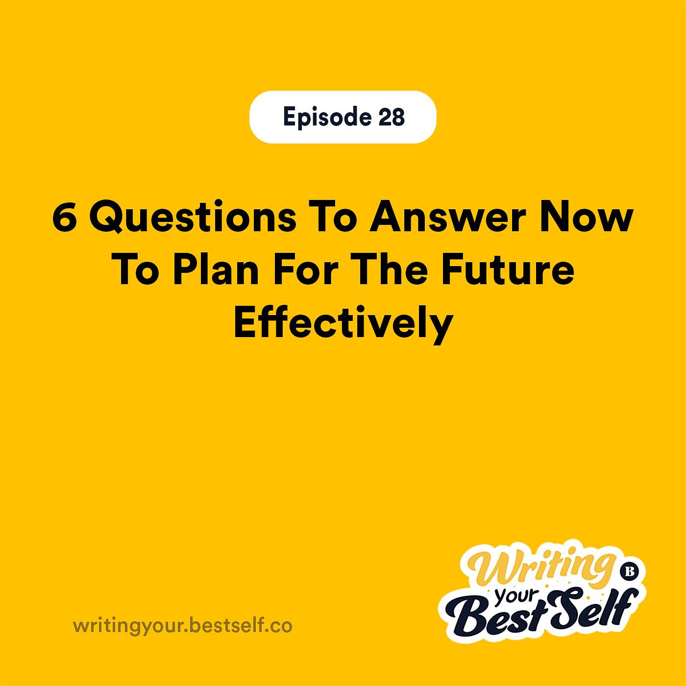 6 Questions To Answer Now To Plan For The Future Effectively