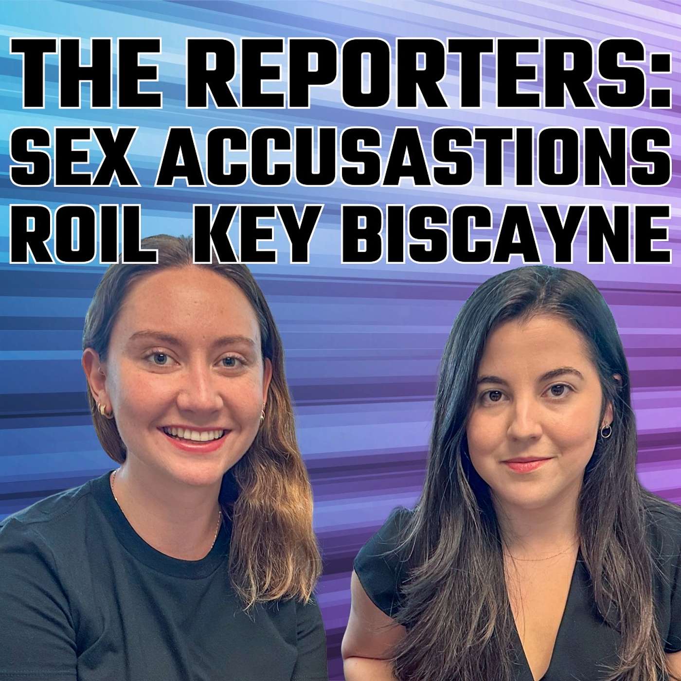 The Reporters: How two journalists broke sex accusations in Key Biscayne episode artwork
