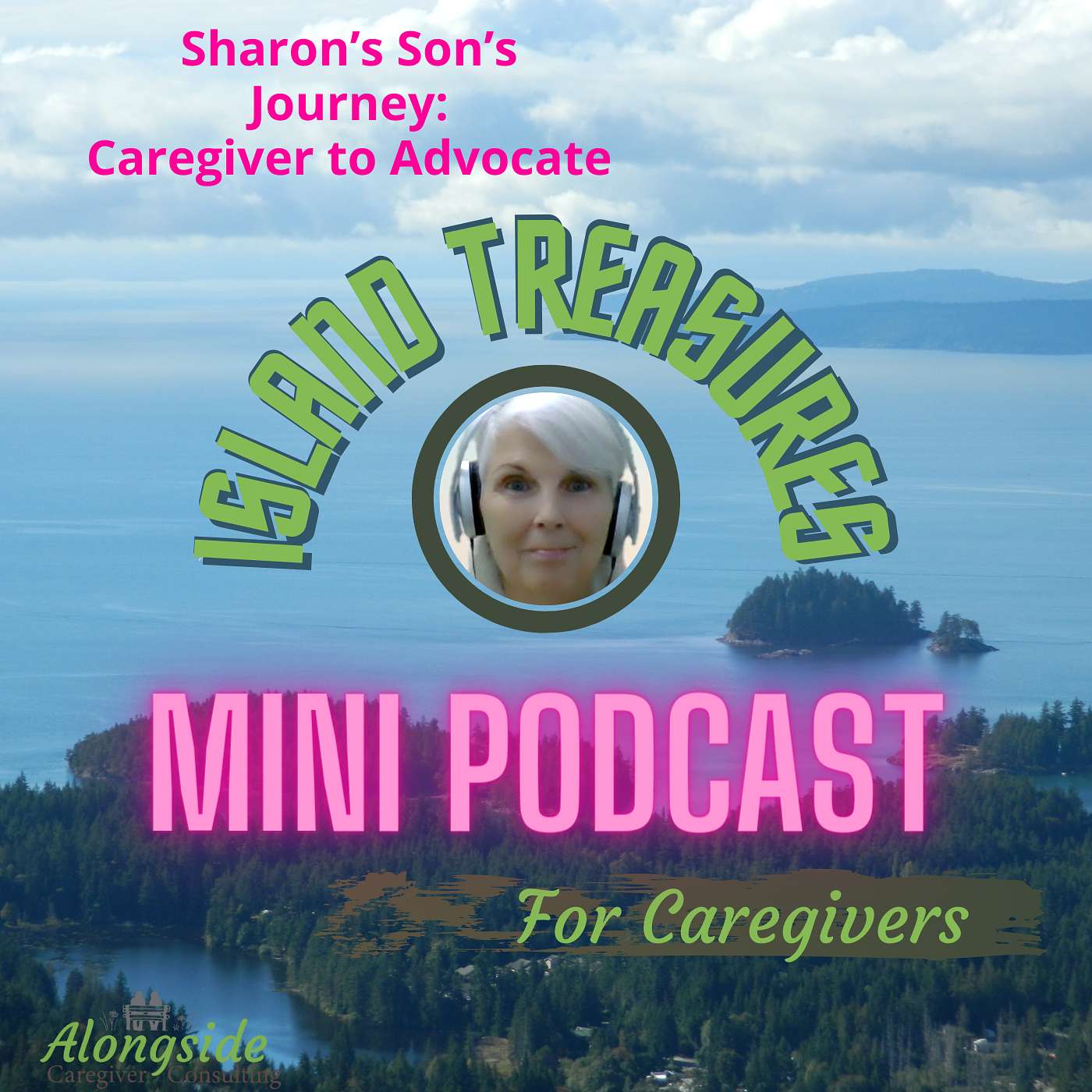 Island Treasures Mini Podcast: Sharon's Son's Journey: Caregiver to Advocate