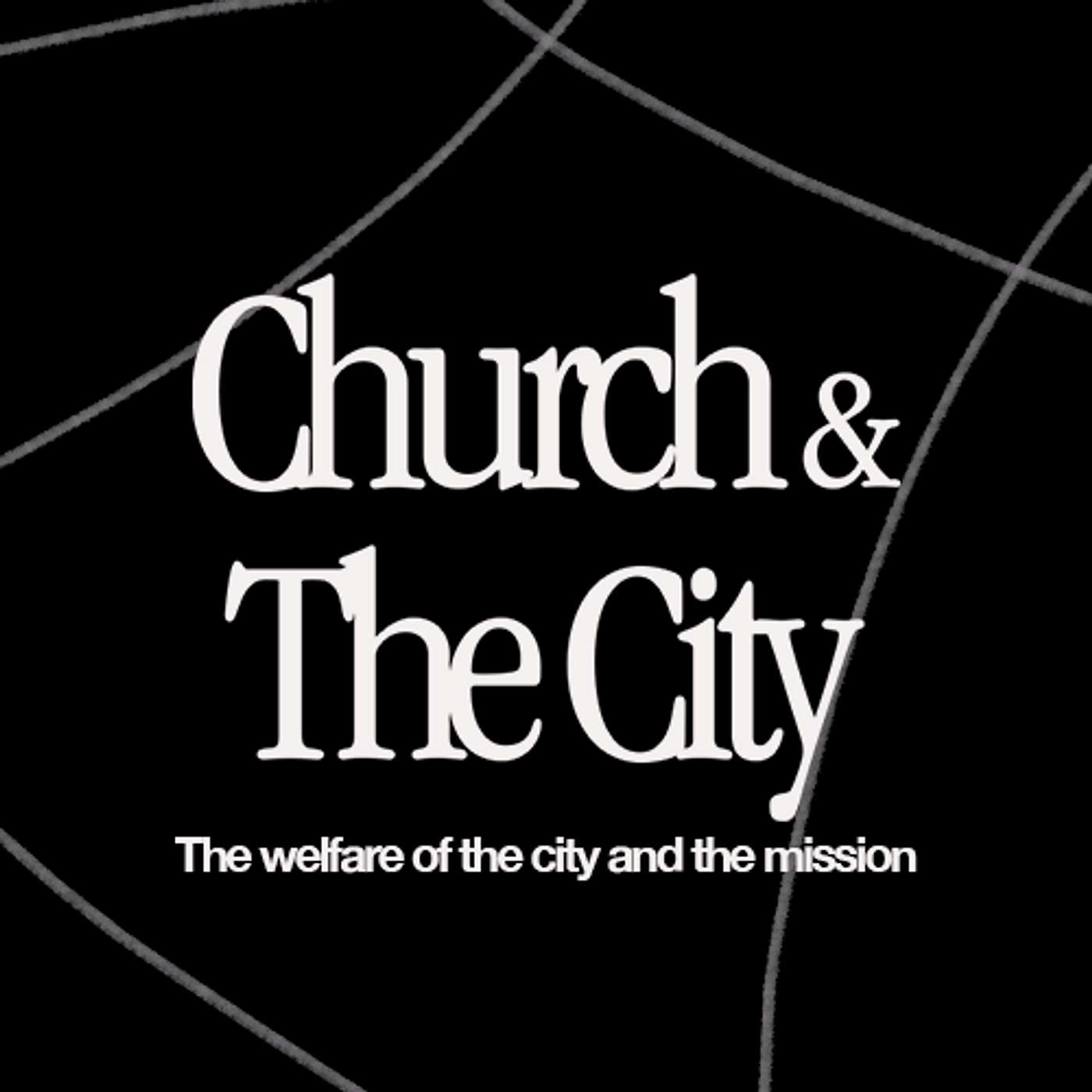 The Church & The City | The welfare of the city and the mission | Meg Henry |