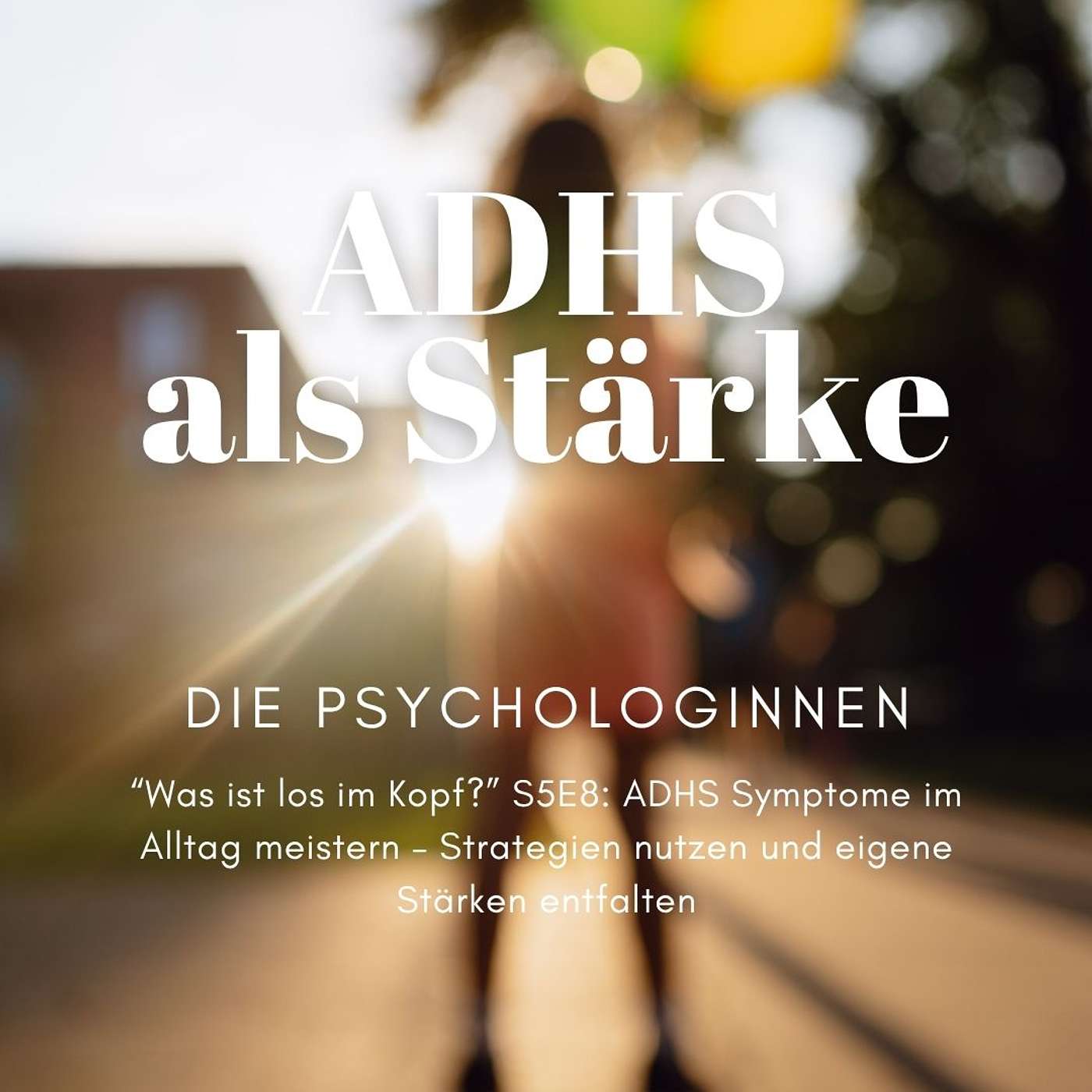 ADHS Symptome im Alltag meistern – Strategien nutzen und eigene Stärken entfalten episode artwork