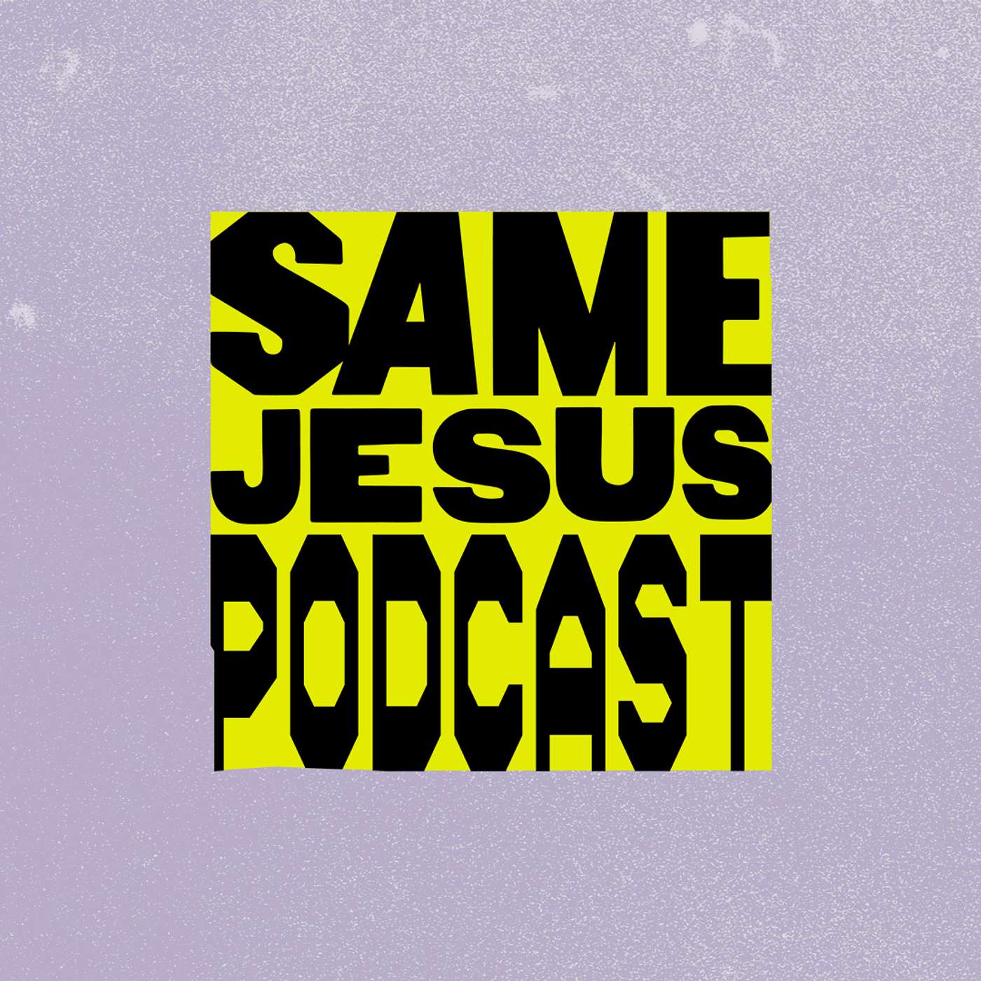 Same Jesus Podcast