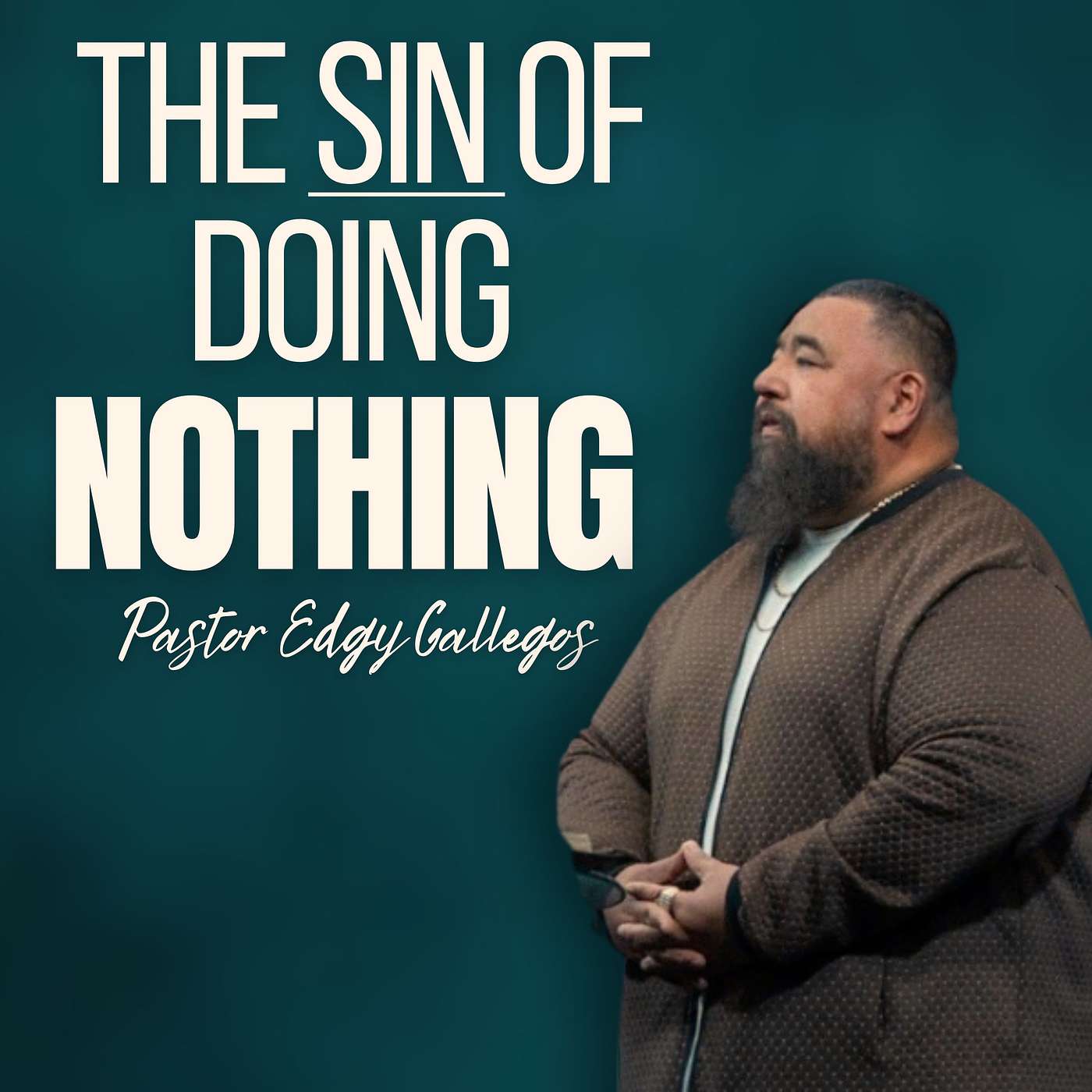 The Sin Of Doing Nothing | Pastor Edgy Gallegos