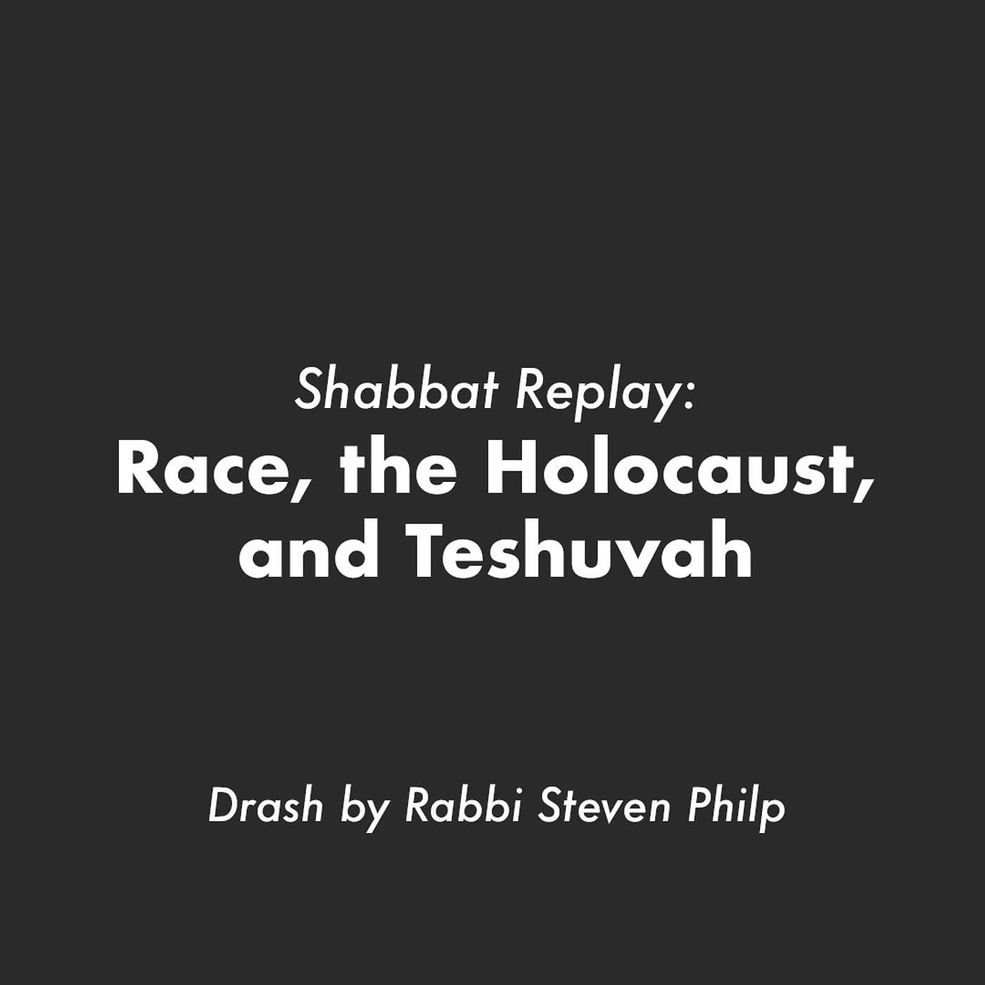 Shabbat Replay: Race, the Holocaust, and Teshuvah