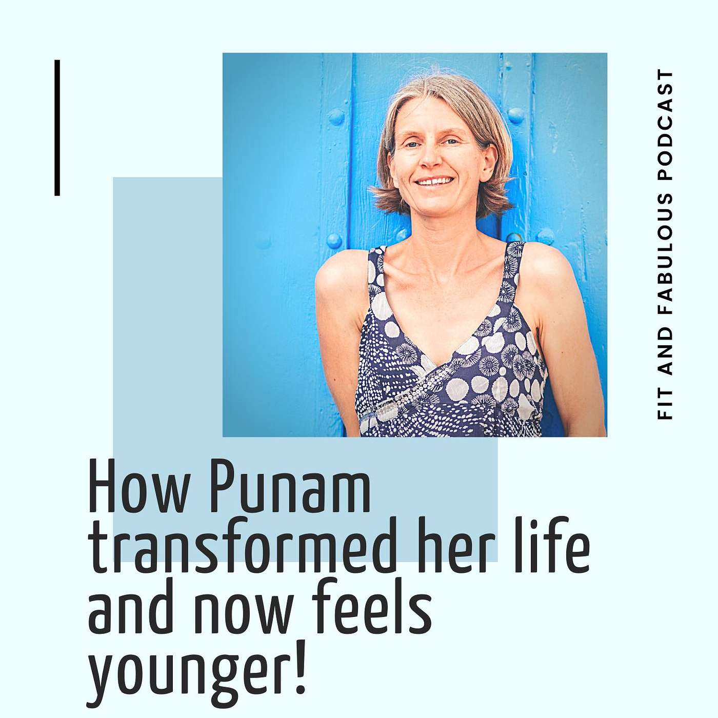 Discover how Punam Transformed her Life and Now Feels Younger . Episode 34 episode artwork