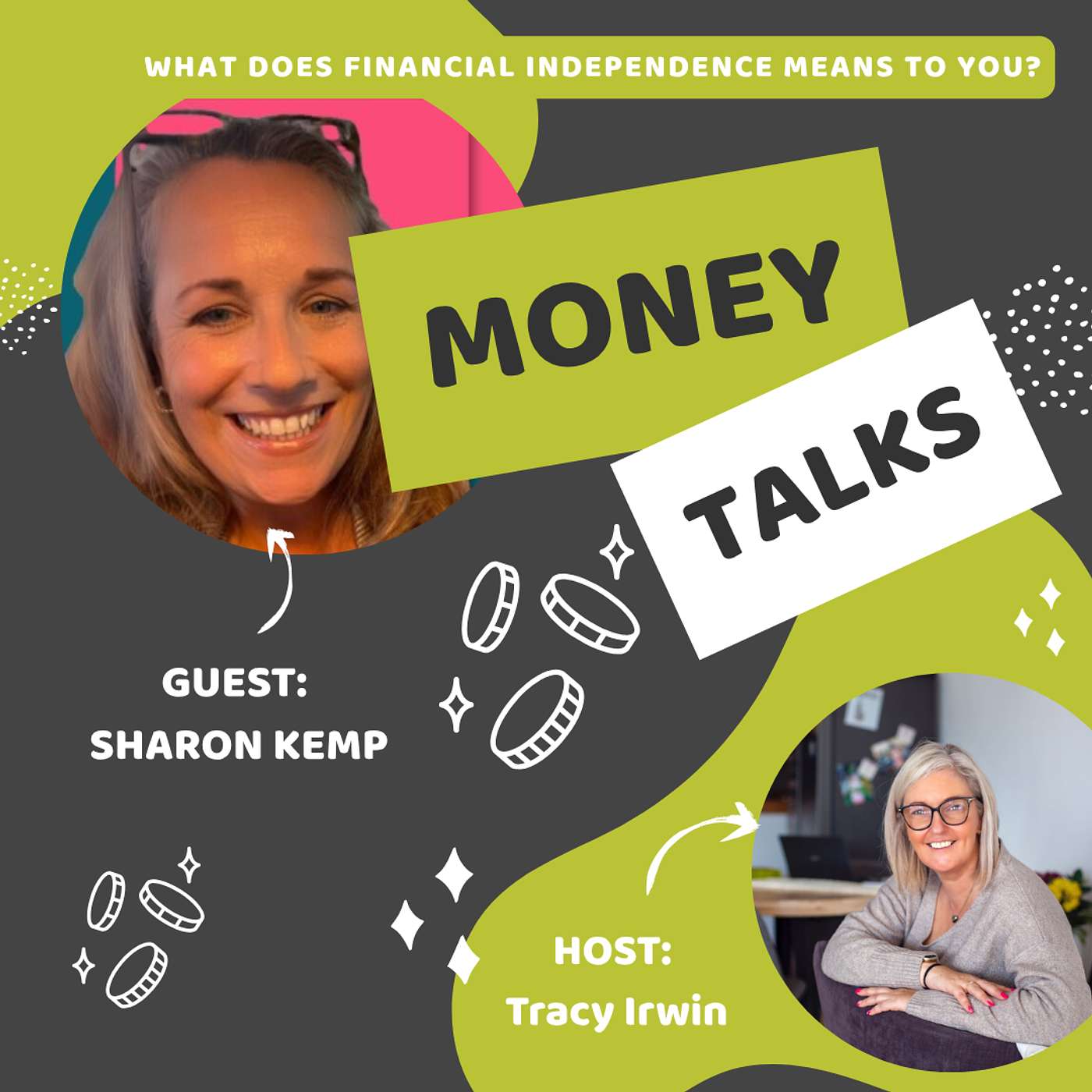 Money Talks: Financial Independence chats with Tracy Irwin - Episode Sixteen Sharon Kemp Money Talks: Financial Independence chats with Tracy Irwin - Episode Sixteen Sharon Kemp