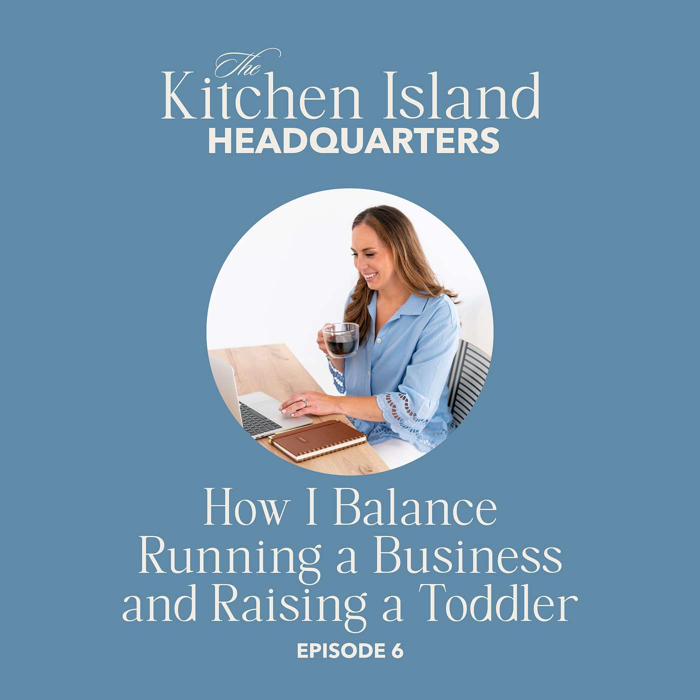 6: How I Balance Running a Business and Raising a Toddler episode artwork
