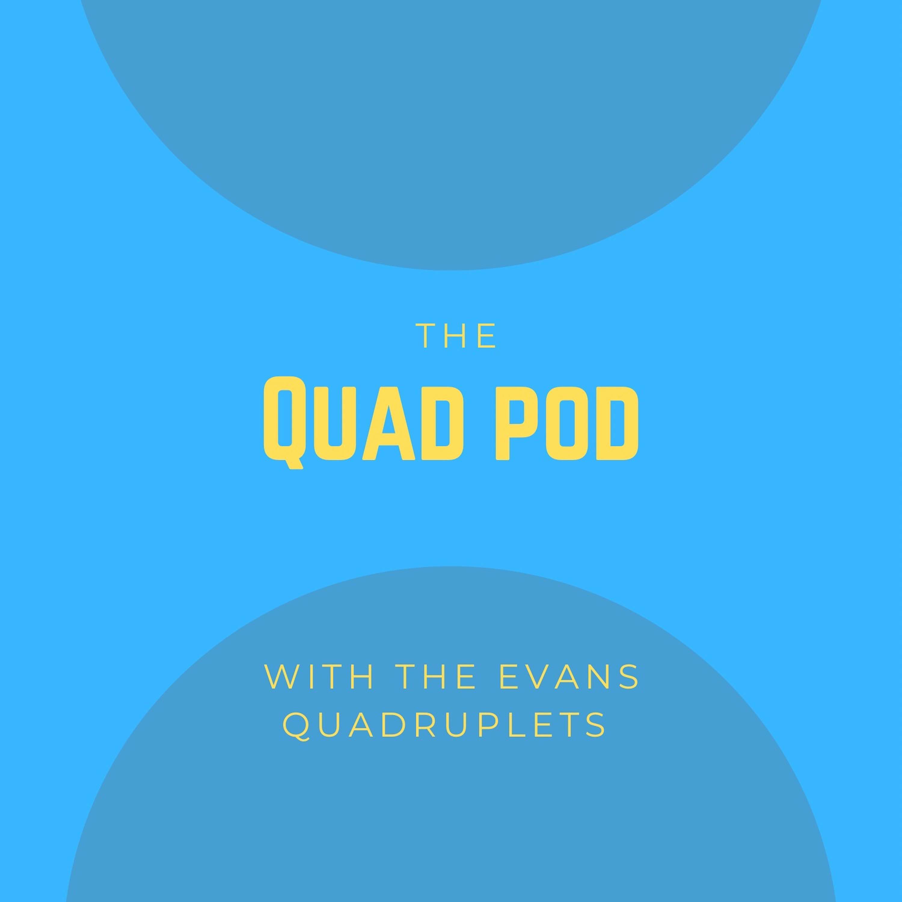The Quad Pod with the Evans Quadruplets