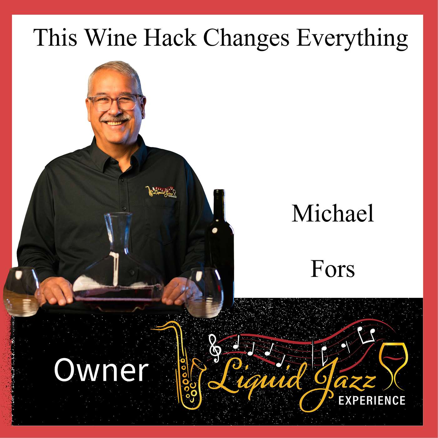 Wine Hack That Changes Everything With Michael Fors of The Jazz Experience