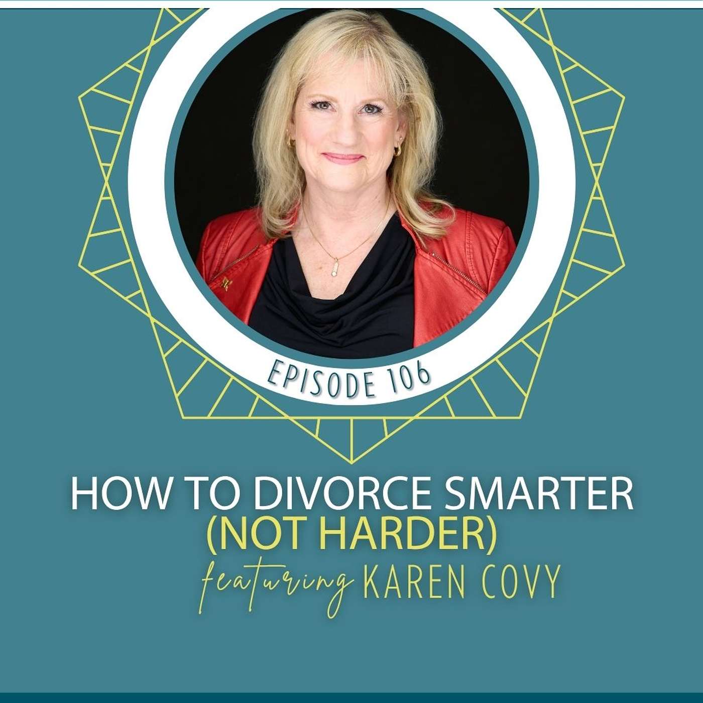 How to Divorce Smarter (Not Harder) with Karen Covy