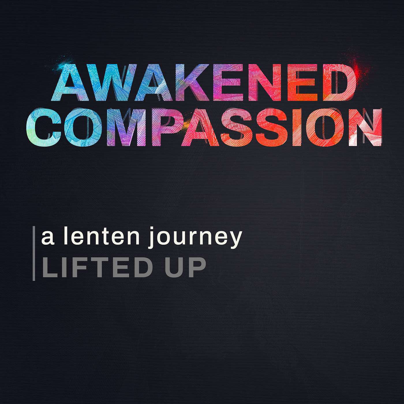 Awakened Compassion: "Lifted Up"