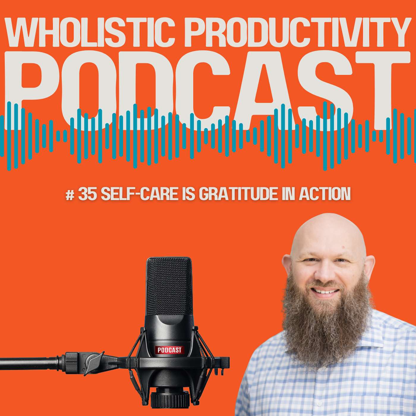 #35 Self-Care Is Gratitude in Action: How Rest, Connection, and Joy Fuel Productivity