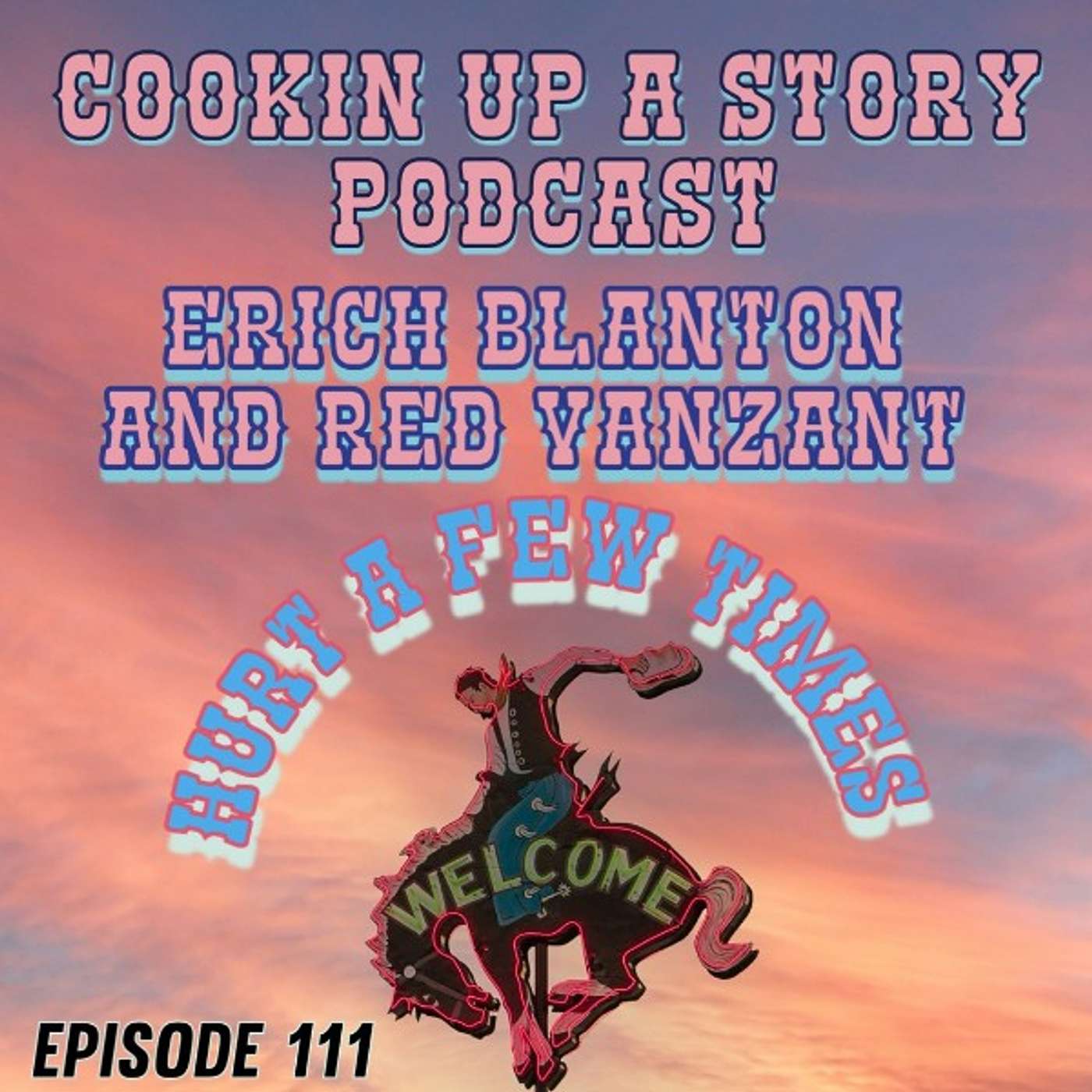 COOKIN' UP A STORY: Hurt a Few Times - Red Vanzant and Erich Blanton episode artwork