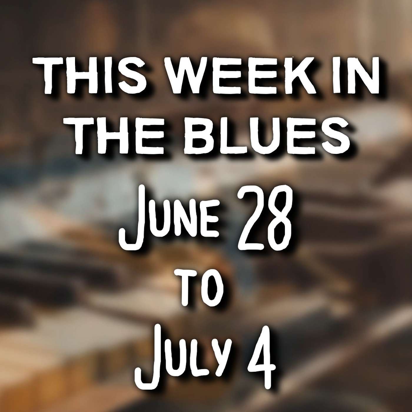 This Week In The Blues: June 28 - July 4, 2026 episode artwork