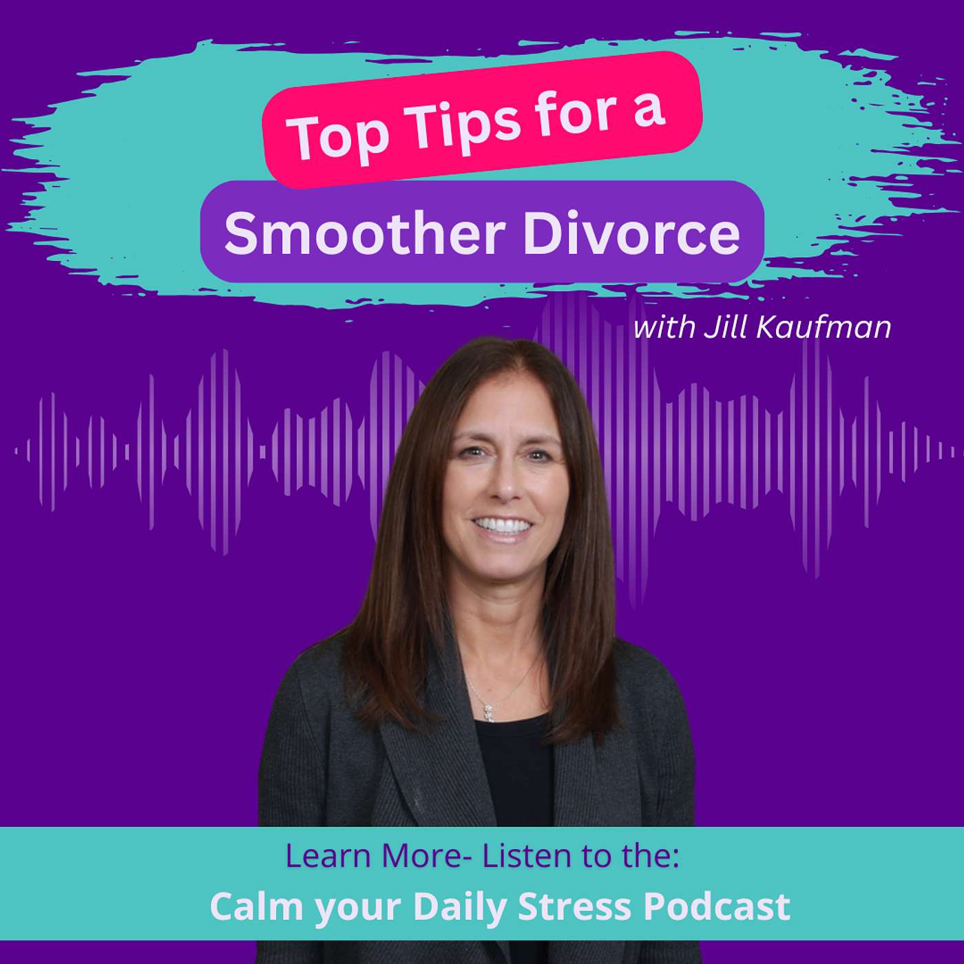 E248 Top Tips for a Smoother Divorce with Jill Kaufman