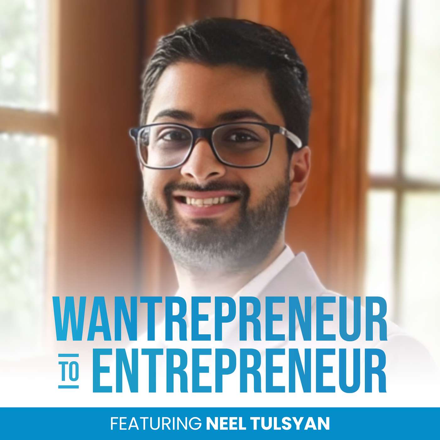 The Wantrepreneur to Entrepreneur Podcast The Wantrepreneur to Entrepreneur Podcast