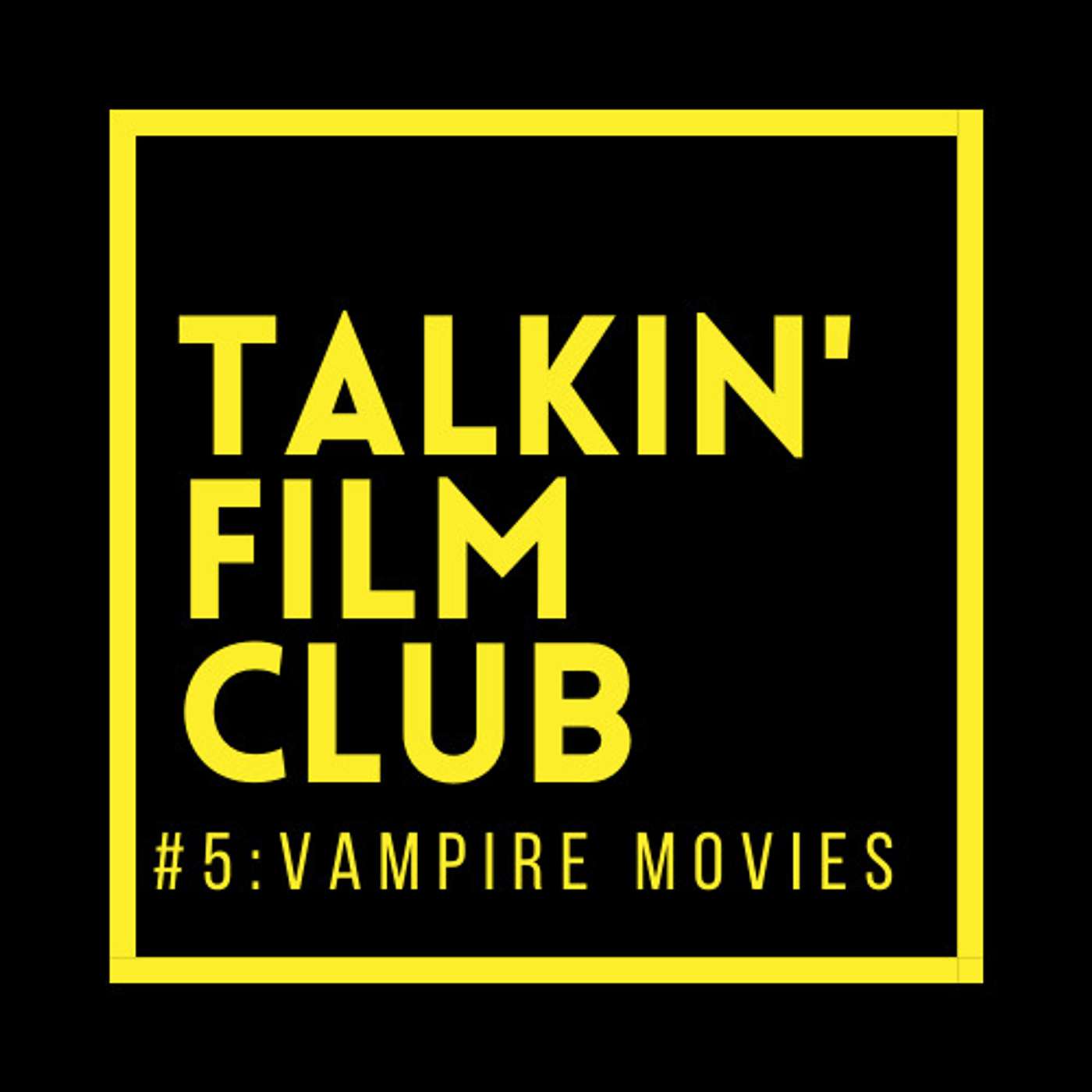 Talkin’ Film Club: Vampire Movies