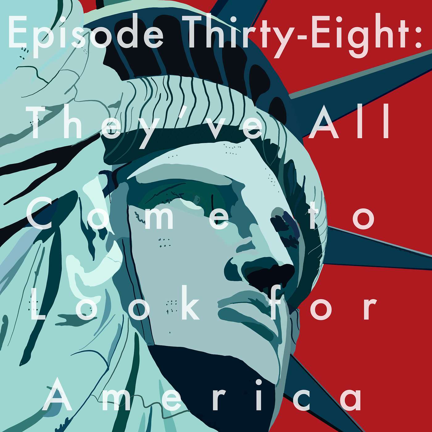 38: They've All Come to Look for America episode artwork
