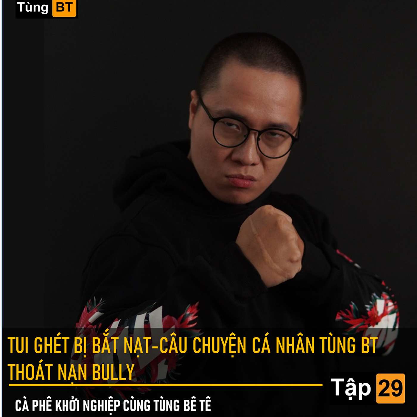 # - 29 Tui ghét bị bắt nạt-Câu chuyện cá nhân Tùng BT thoát nạn bully episode artwork