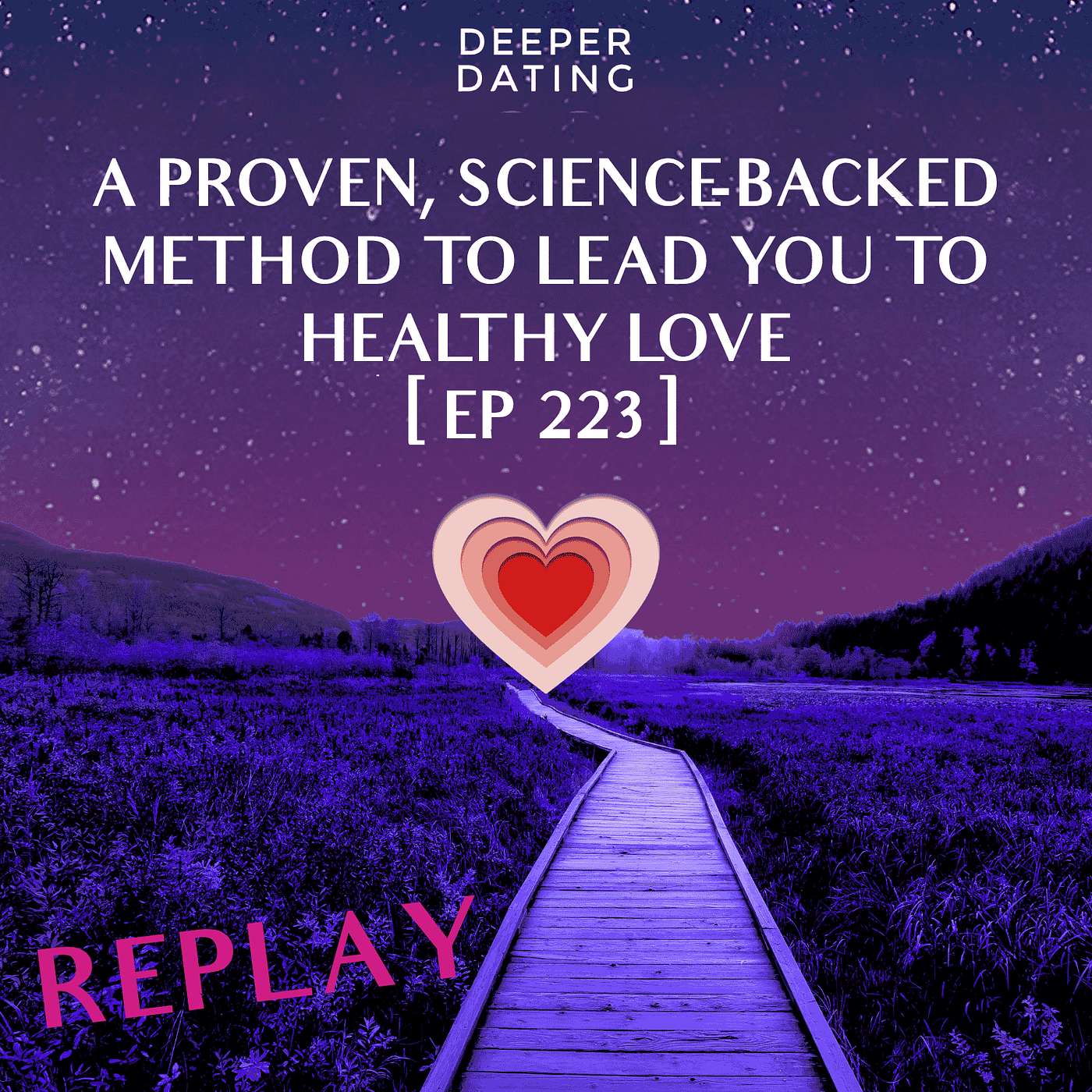 REPLAY - A Proven, Science-Backed Method to Lead You to Healthy Love [EP 223]