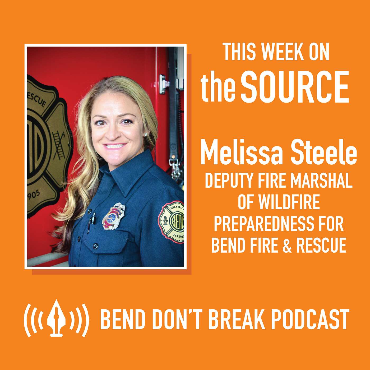 Bend Don't Break: Melissa Steele, Deputy Fire Marshal of Wildfire Preparedness for Bend Fire & Rescue episode artwork