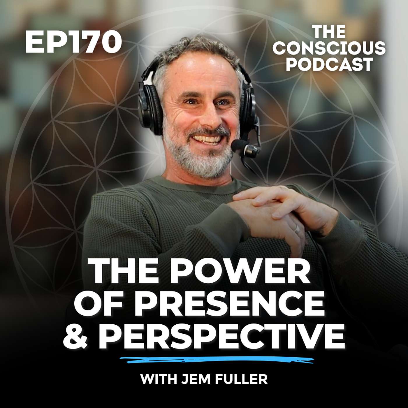 #170 - The Power of Presence and Perspective with Jem Fuller