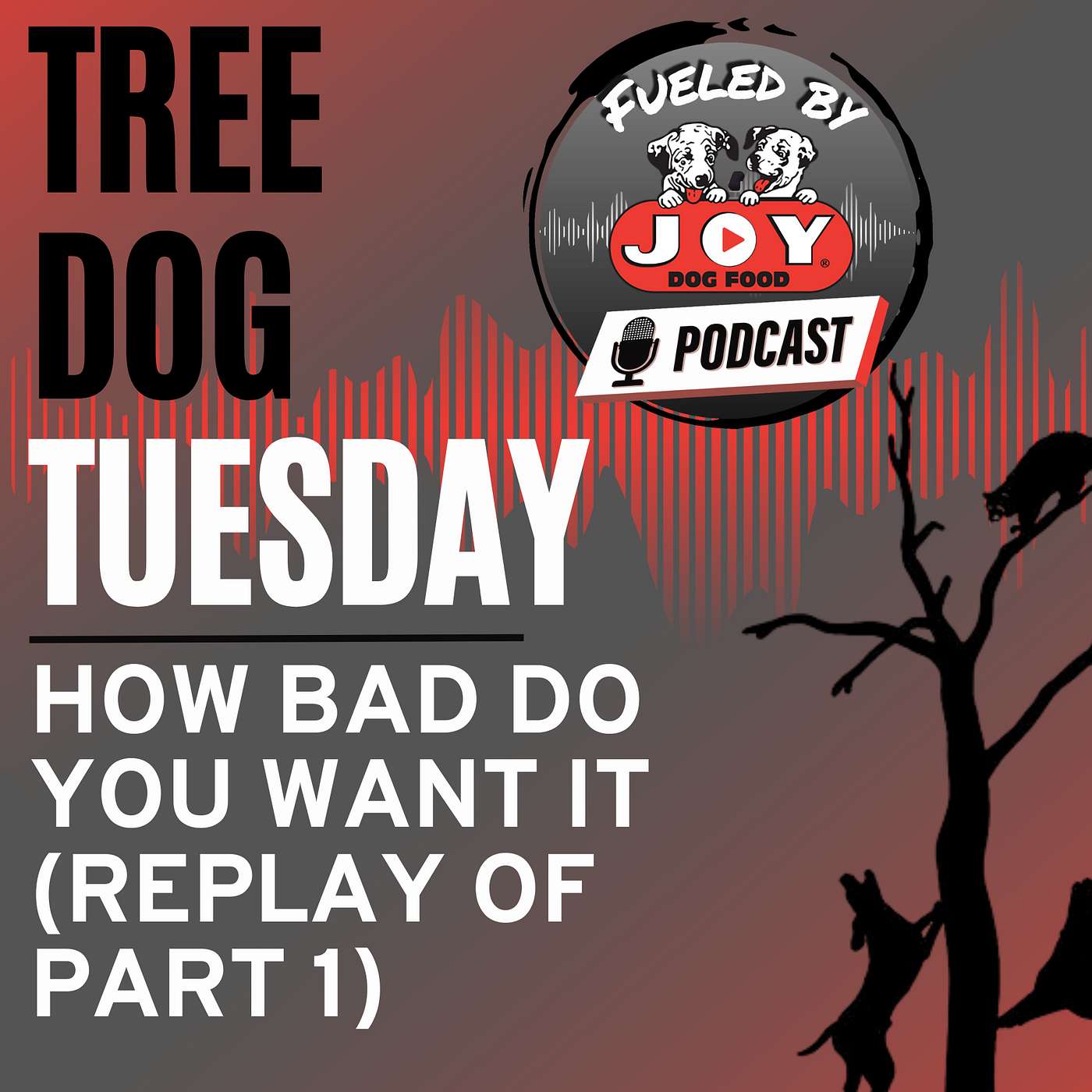 Tree Dog Tuesday: How Bad Do You Want It (replay of part 1)