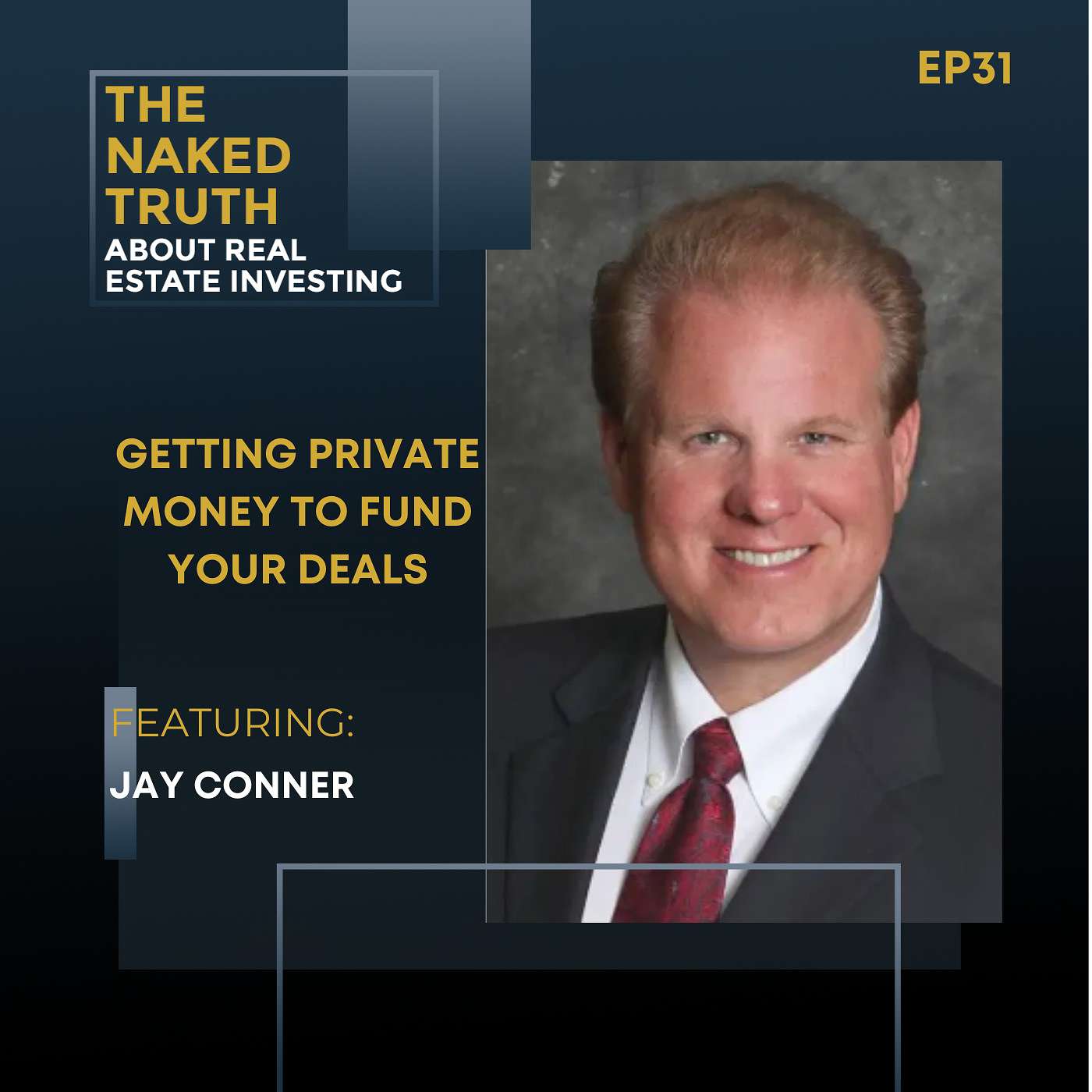 EP31: Getting Private Money To Fund Your Deals with Jay Conner episode artwork