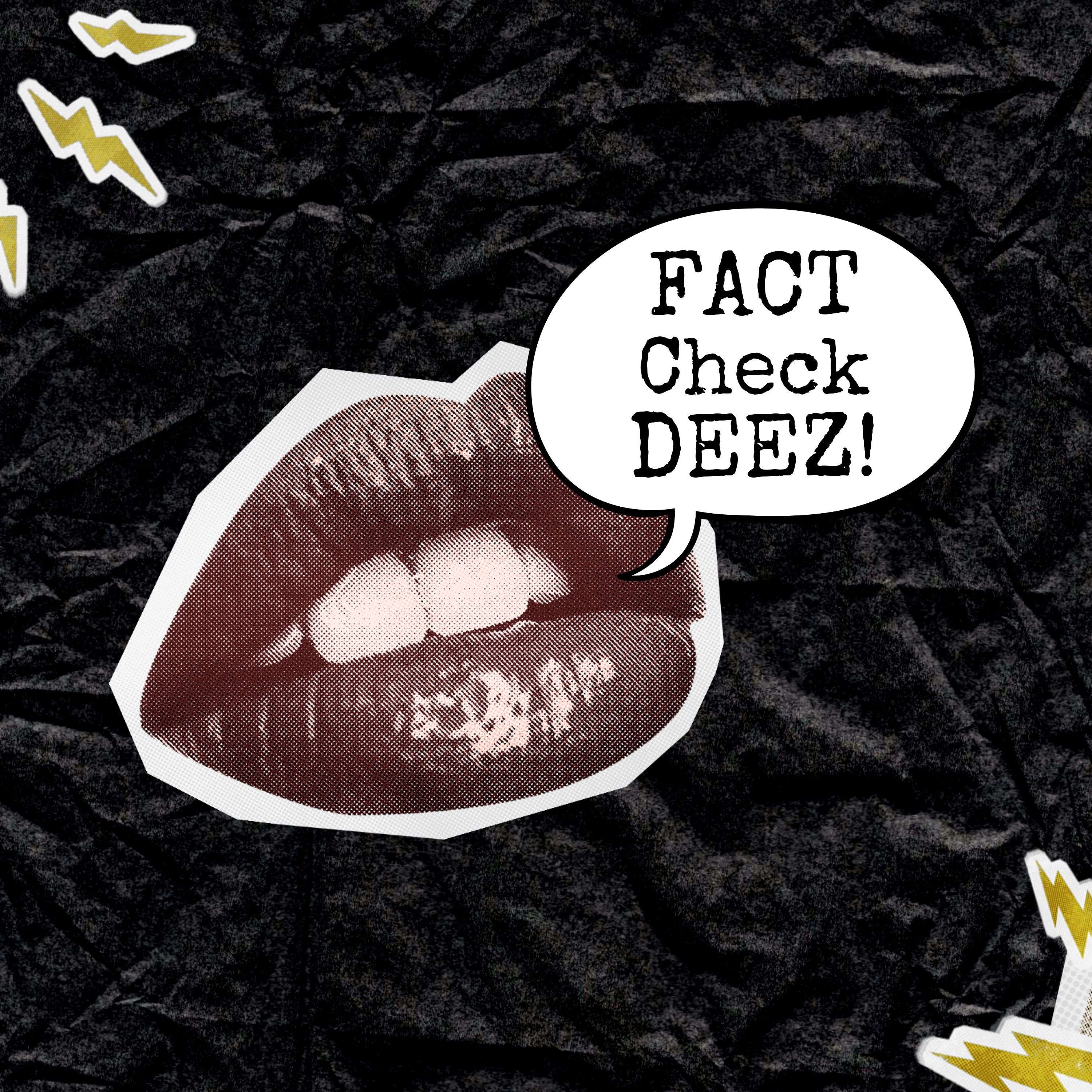 Fact Check Deez