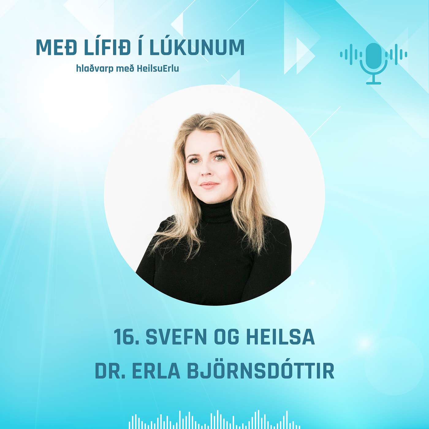 16. Svefn og heilsa. Hvers vegna er svefn mikilvægur fyrir góða heilsu? Dr. Erla Björnsdóttir