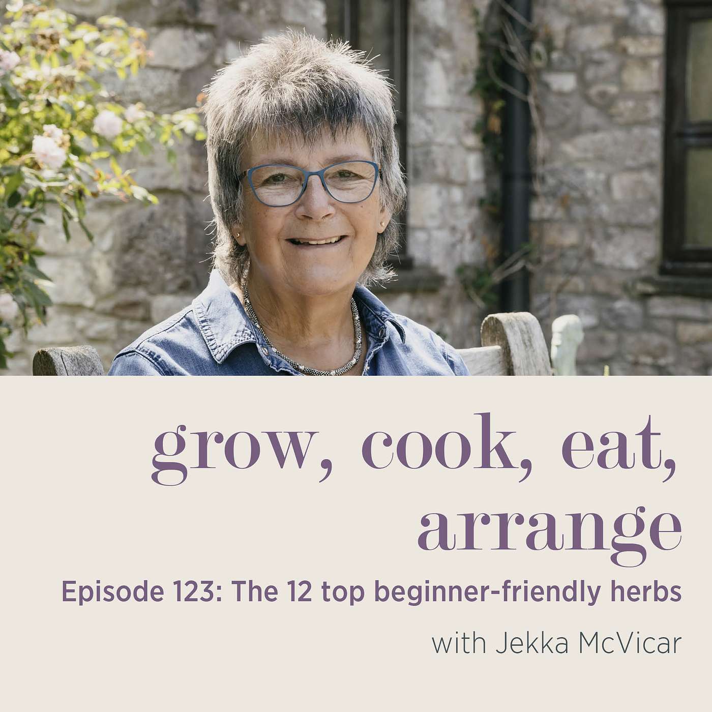 cover of episode The 12 Top Beginner-Friendly Herbs with Jekka McVicar - Episode 123