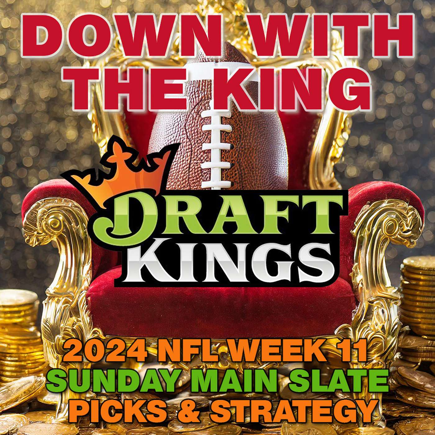 NFL Week 11 - Draftkings Sunday Main Slate - Picks and Strategy from 'Down With the King' #DFS episode artwork