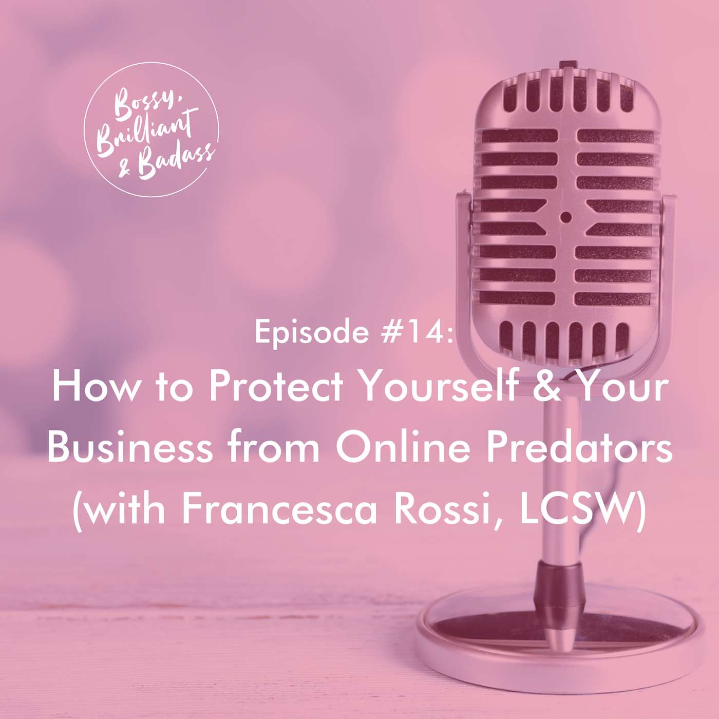 cover of episode How to Protect Yourself and Your Business from Digital Predators - Part 1 (with Francesca Rossi, LCSW)